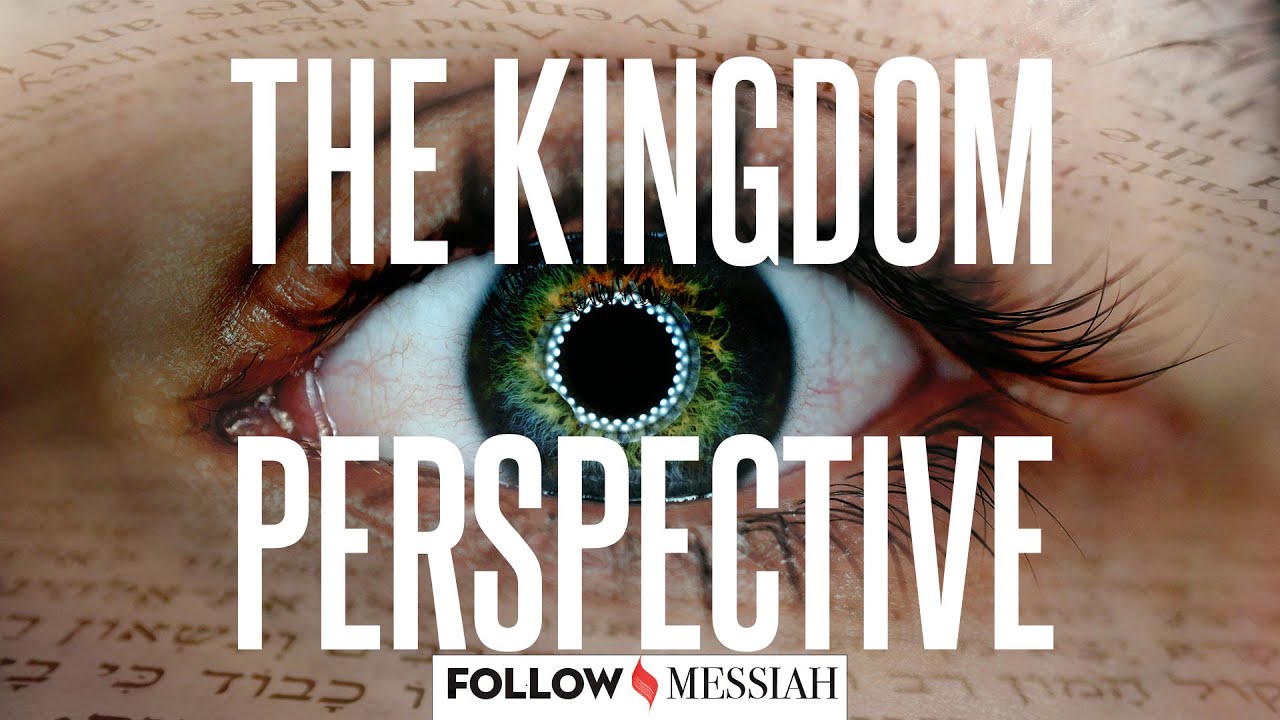What's the meaning of it all?  The Kingdom Perspective - Follow Messiah  #1