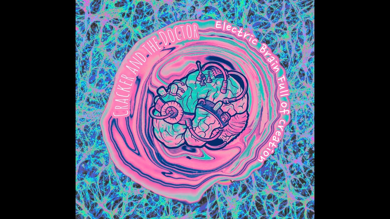 Cracker and the Doctor - Electric Brain Full of Creation (full album)