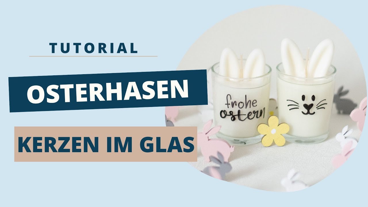 Glaskerzen aus Sojawachs mit Osterhasen aus Rapswachs // Kerzen selber machen // Osterdeko Ideen DIY