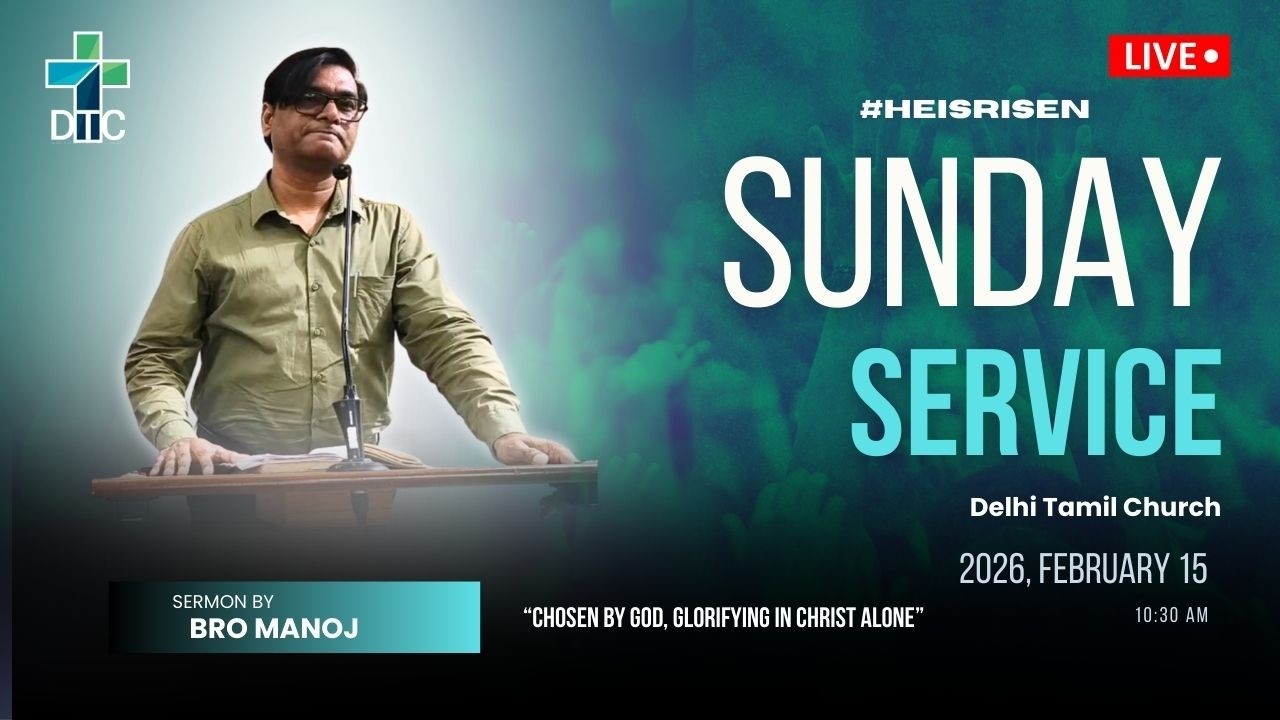 Sunday Service | 🔴LIVE | Delhi Tamil Church | 15 Feb 26 | Chosen by God, Glorifying in Christ alone