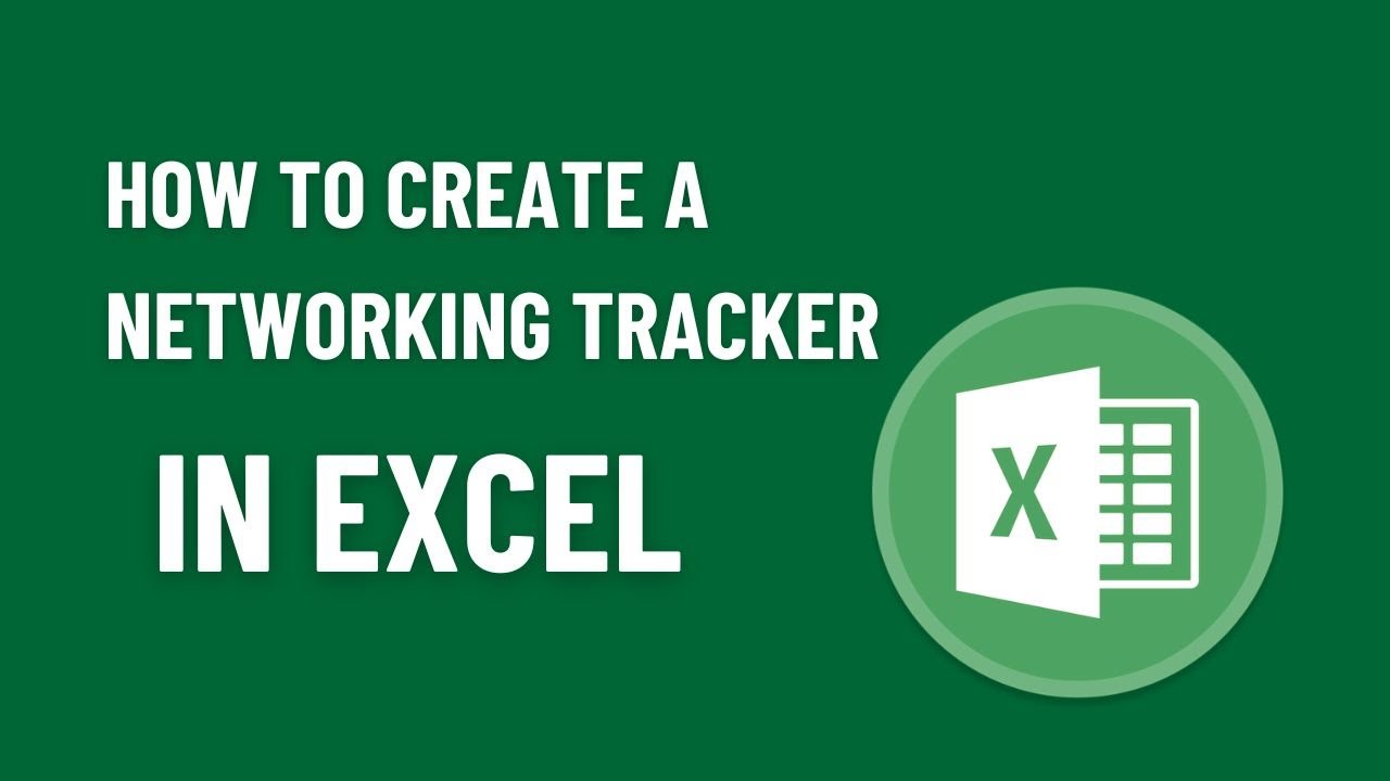 How to Build a Networking Tracker in Excel - Step-by-Step Tutorial to Help Boost your Connections