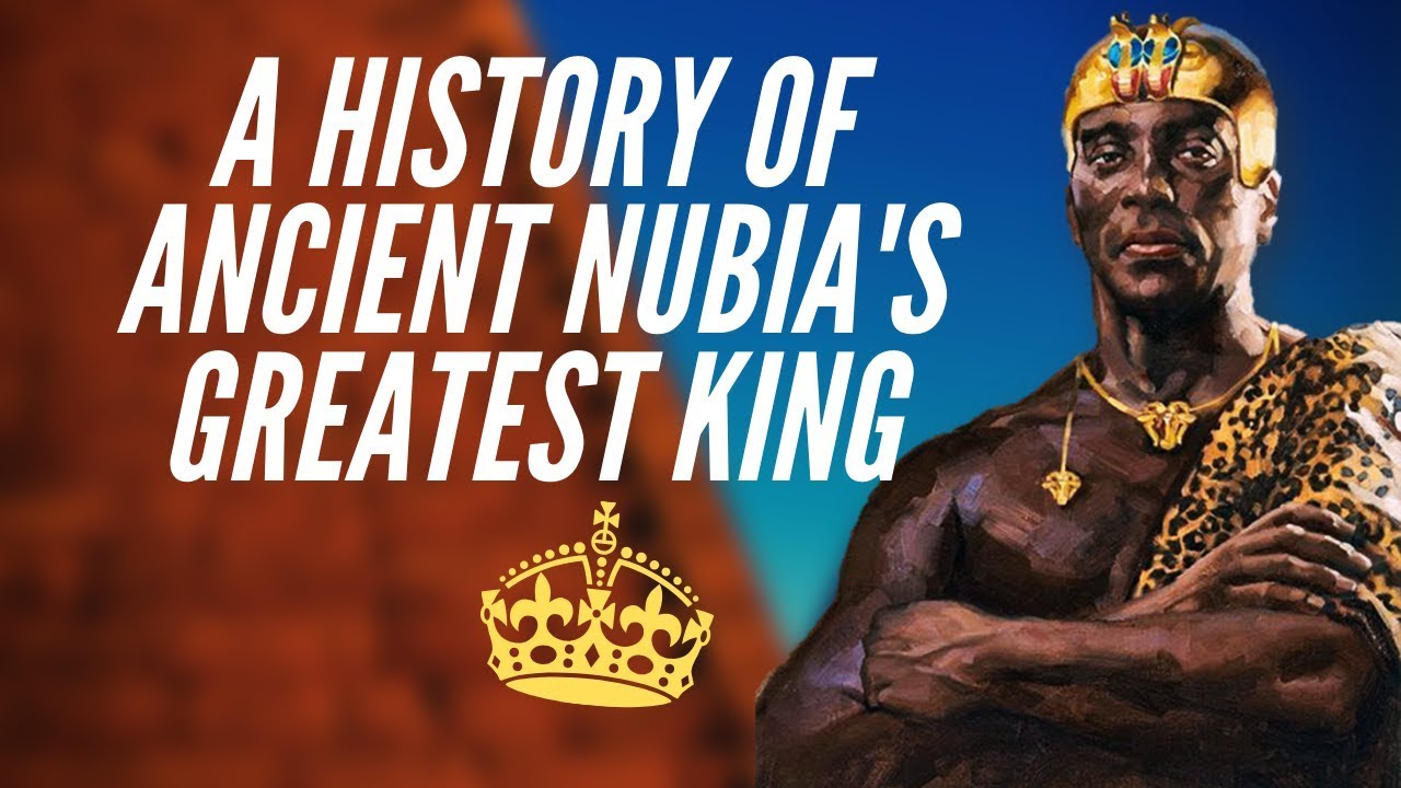 A History Of Ancient Nubia's Greatest King