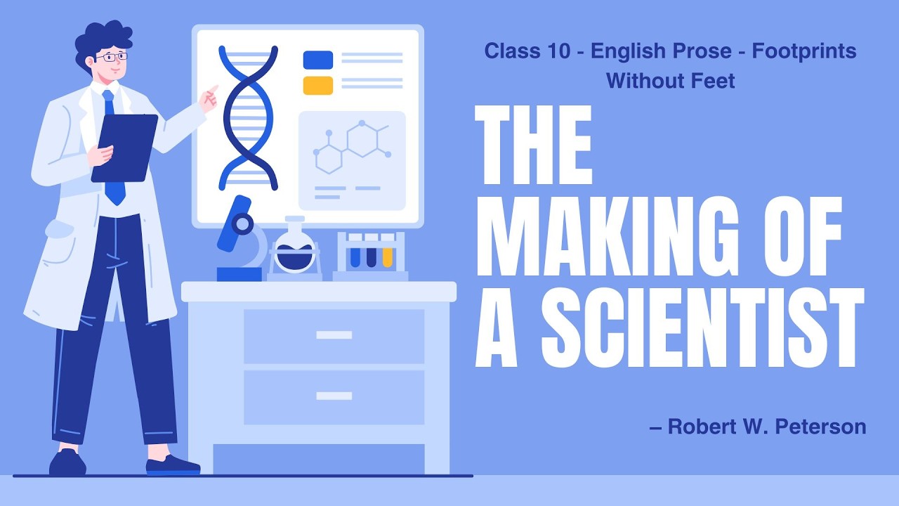 The Making of a Scientist Full Explanation | Class 10 English | Detailed Summary, Themes & Exam Prep