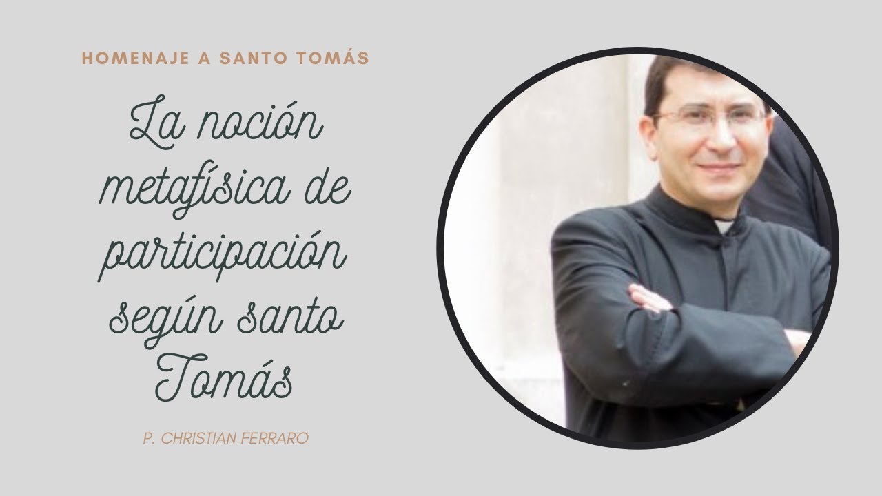 La noción metafísica de participación según santo Tomás | P. Christian Ferraro