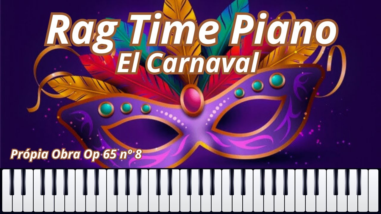 Música para Piano Rag Time // Melodía alegre El Carnaval Op 65 nº 8 Própia obra 🎹
