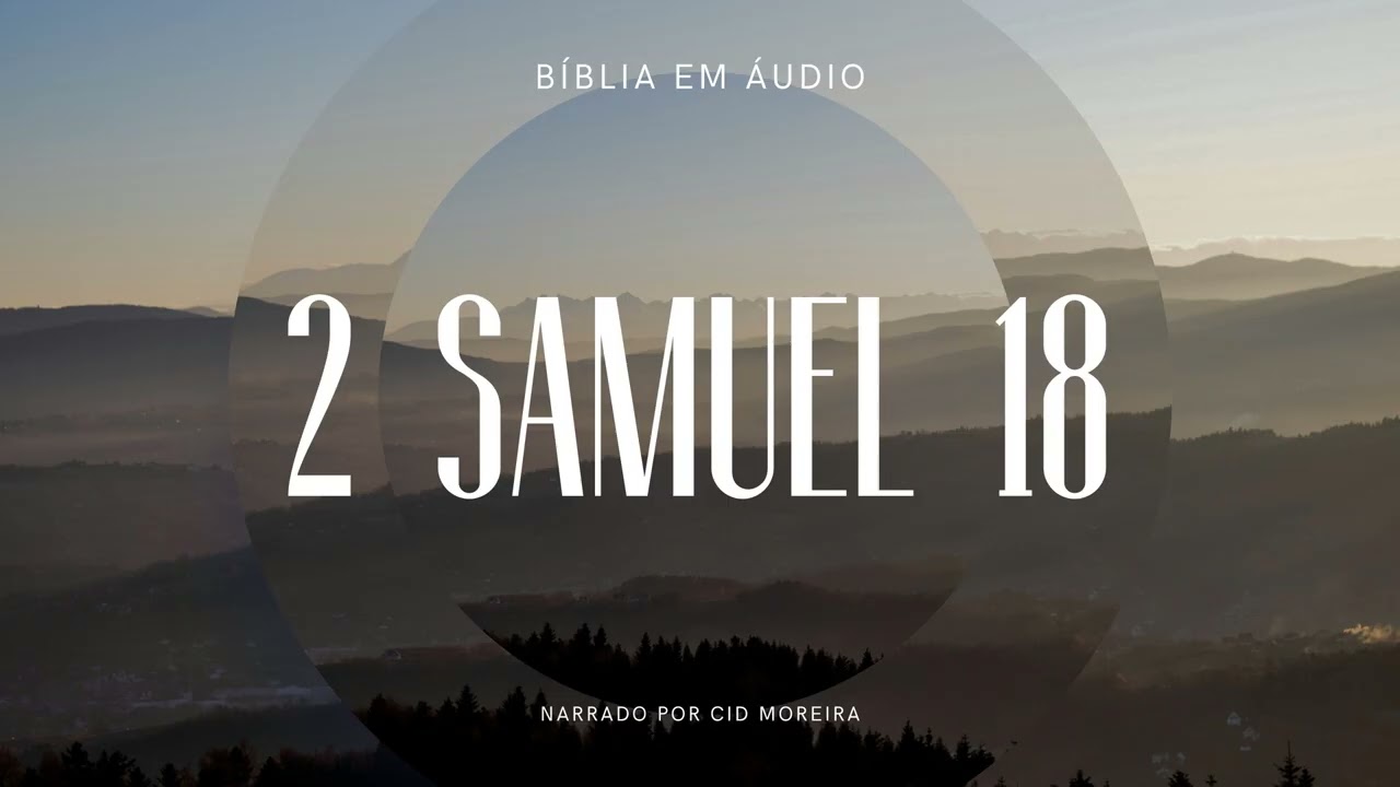 2 Samuel 18 | Bíblia em Áudio (Narrado por Cid Moreira)