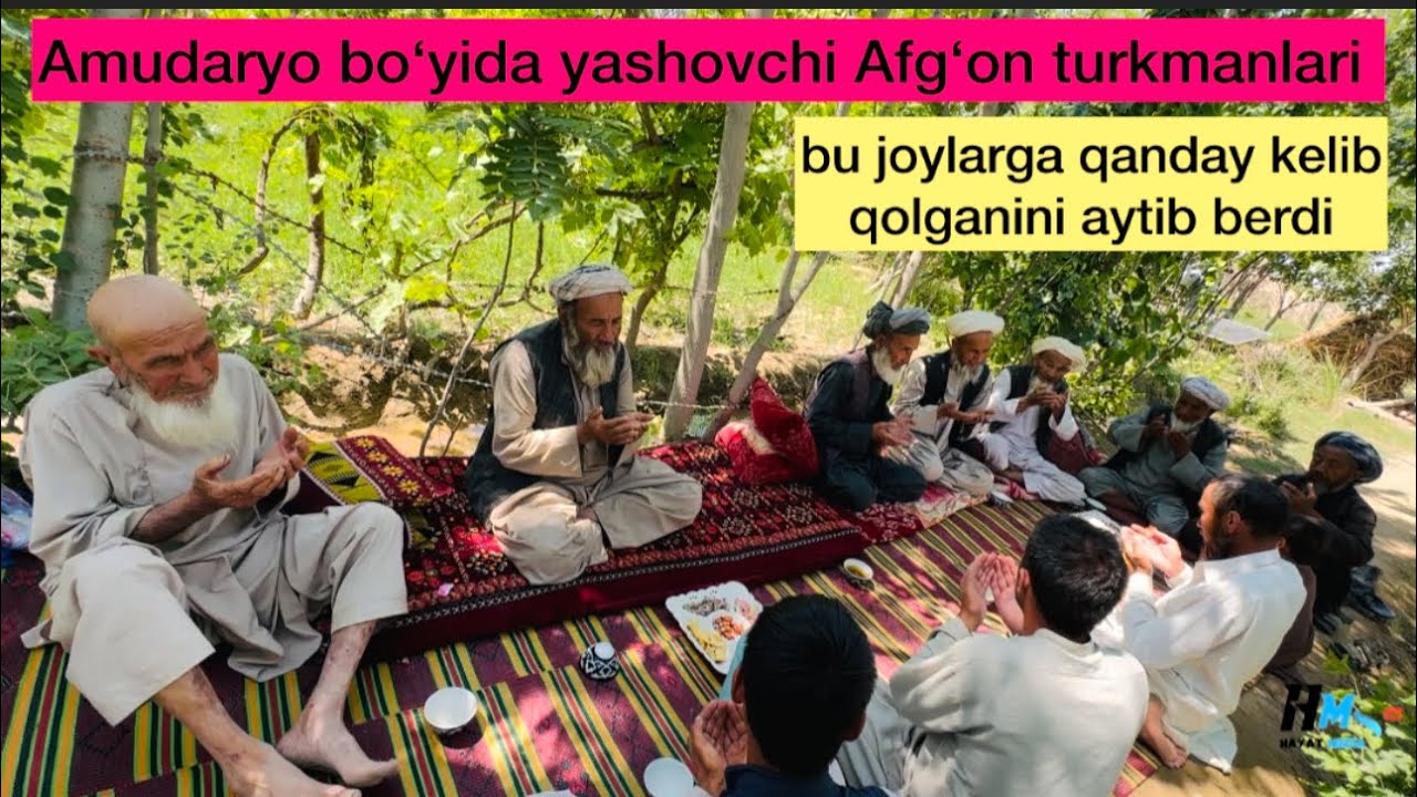 Amudaryo boʻyida yashovchi Afgʻon turkmanlari bu joylarga qanday kelib qolganini aytib berdi