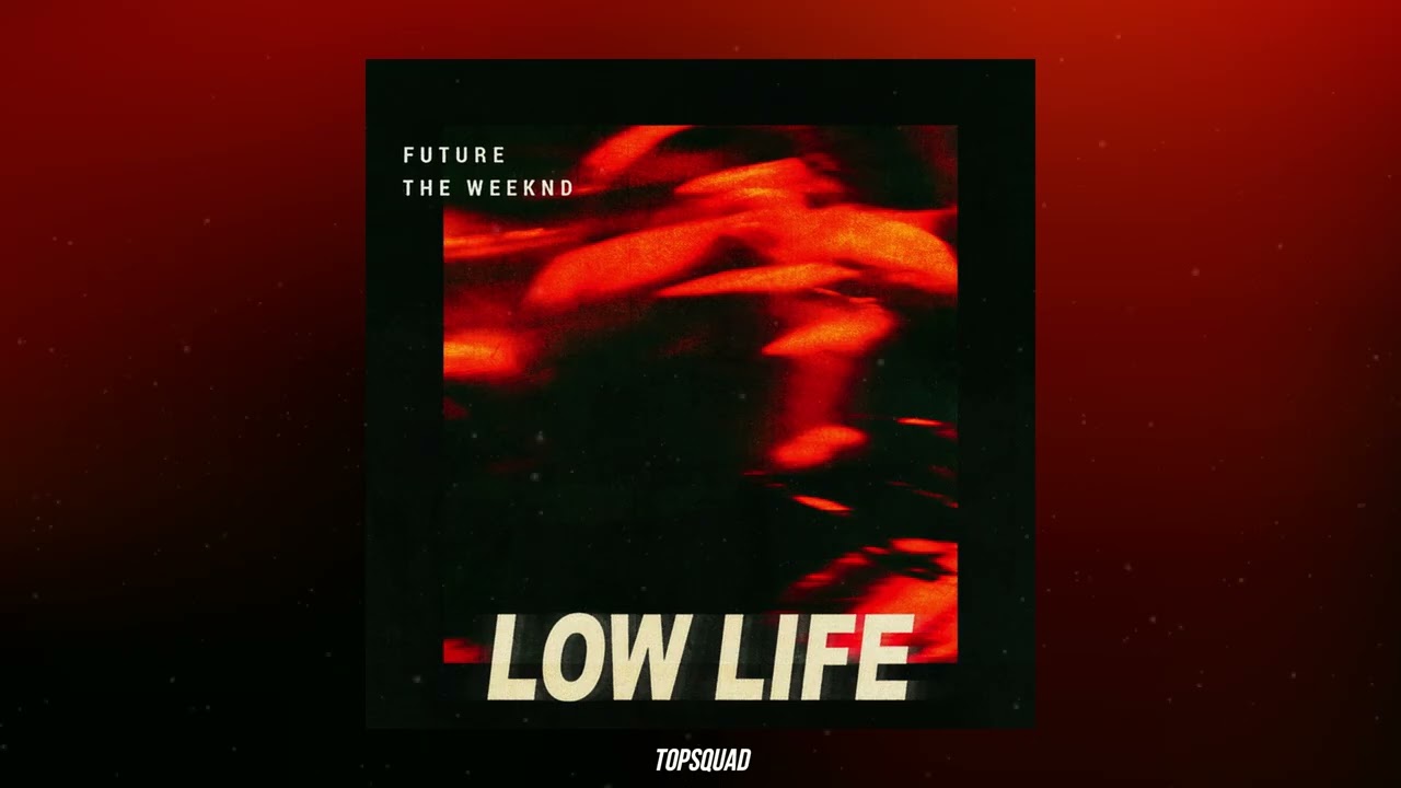 Future - Low Life (feat. The Weeknd)