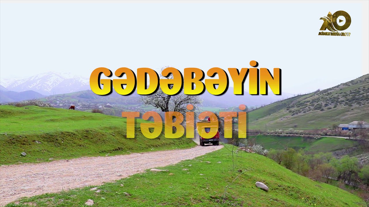 GƏDƏBƏY rayonu ŞAHDAĞ (ŞURAKƏND) kəndi. GEDEBEY