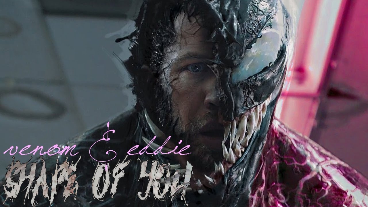 eddie brock & venom | shape of you