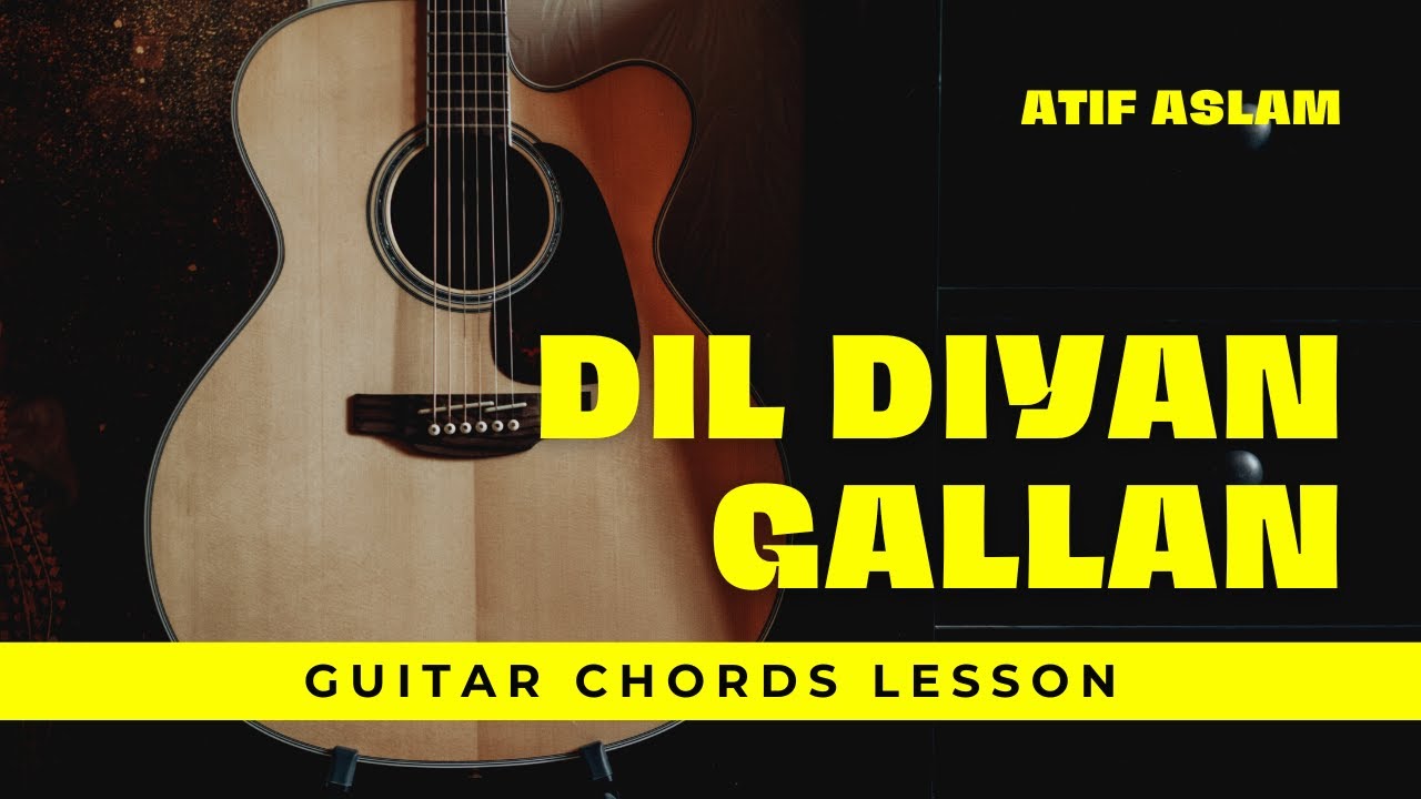 Dil Diyan Gallan | Atif Aslam | Salman Khan | Tiger Zinda Hai | Guitar Chords Tutorial | Easy Notes