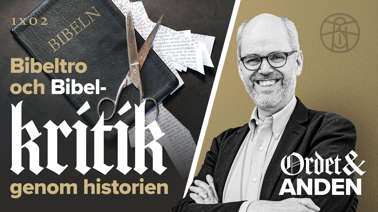 02 Bibeltro och bibelkritik genom historien - Ordet & Anden med Anders Gerdmar