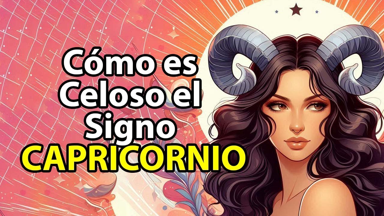 Cómo es celoso el signo CAPRICORNIO.