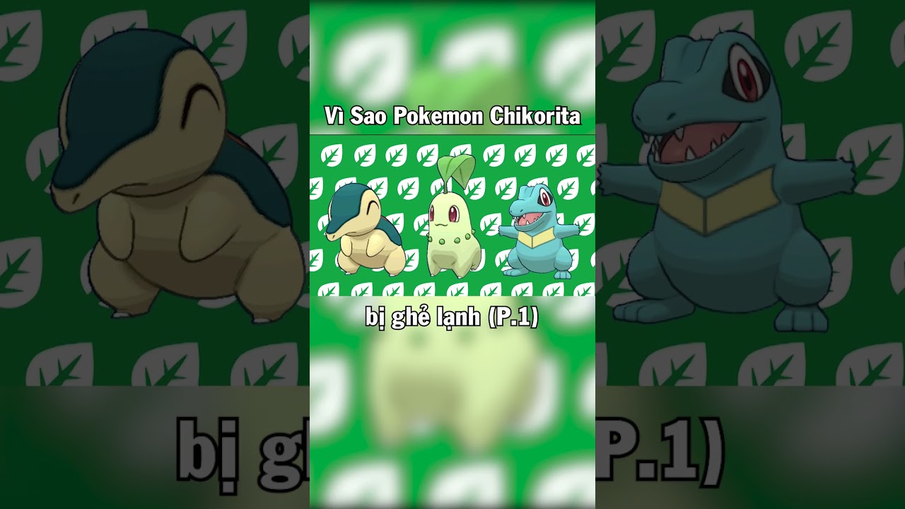 V&igrave; sao Chikorita l&agrave; Pokemon bị game thủ ghẻ lạnh trong gen 2 (P.1)