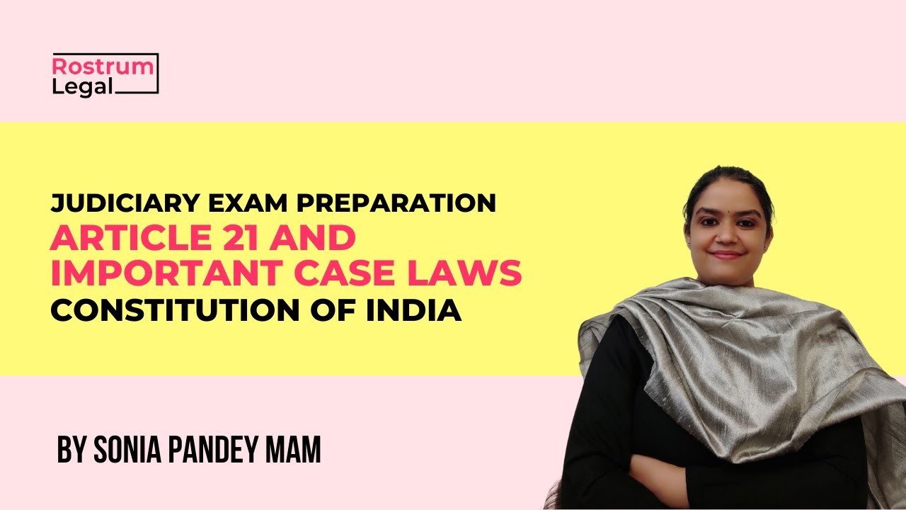 Article 21 and Case Laws  | Constitution | Judiciary Exam Preparation