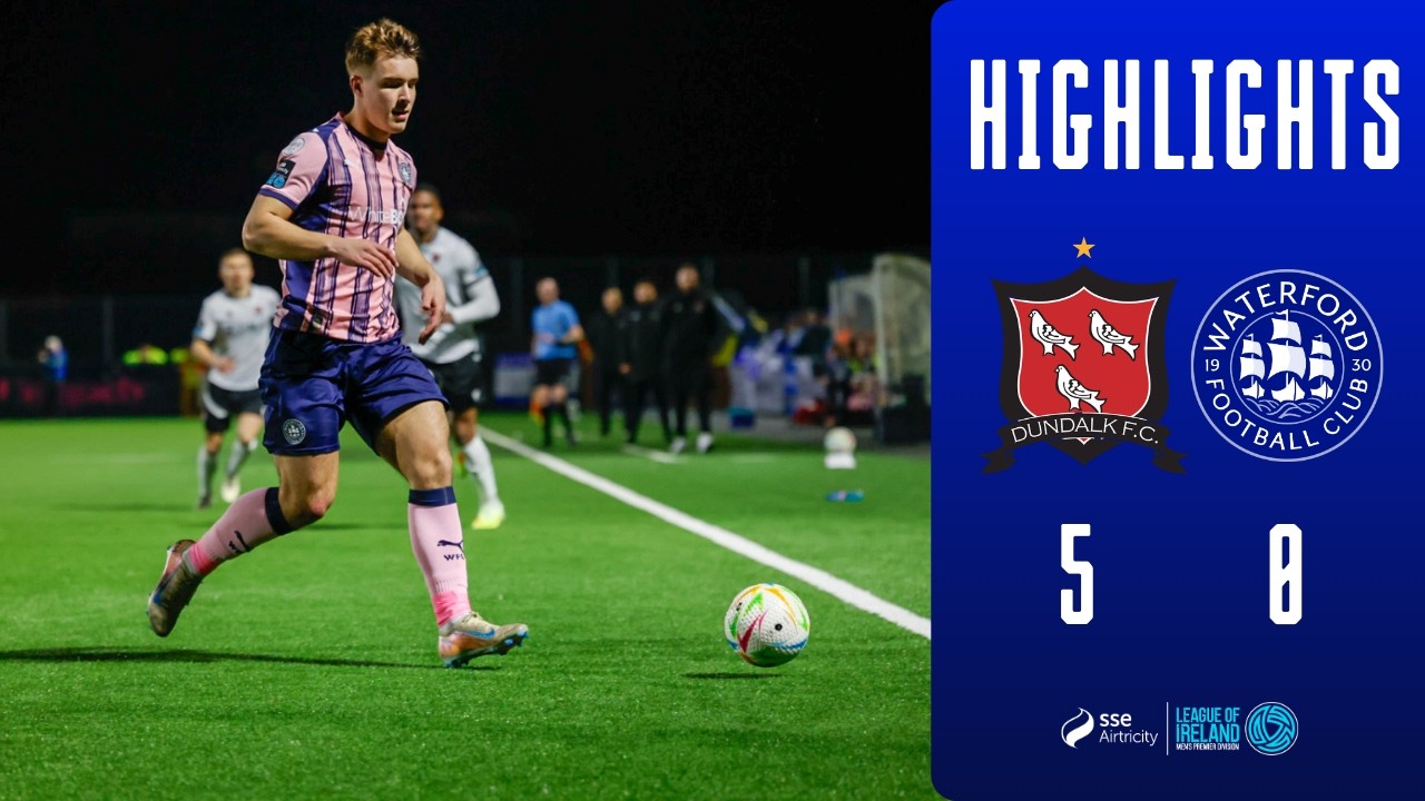 MATCH HIGHLIGHTS: Dundalk FC 5-0 Waterford FC (13th March 2026)