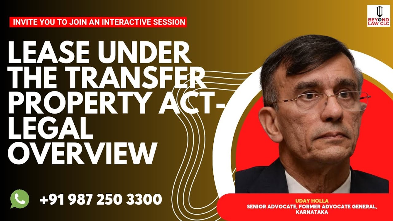 Lease under the Transfer of Property Act-  Legal Overview: UDAYA HOLLA Former Advocate General