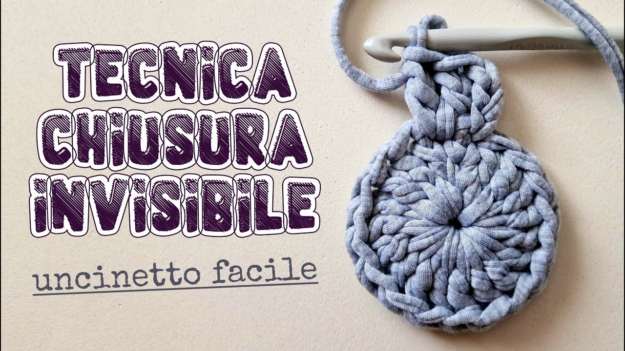 Uncinetto facile: tecnica chiusura invisibile in cerchio (e non solo)