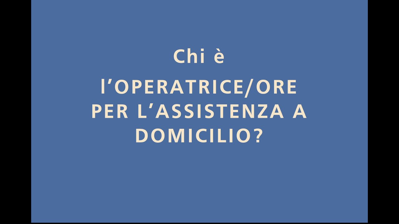 L' Operatrice/ore per l&rsquo;assistenza a domicilio