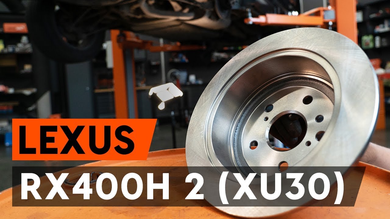 Cum se înlocuiește discuri frana din spate pe LEXUS RX400h 2 (XU30) [TUTORIAL AUTODOC]
