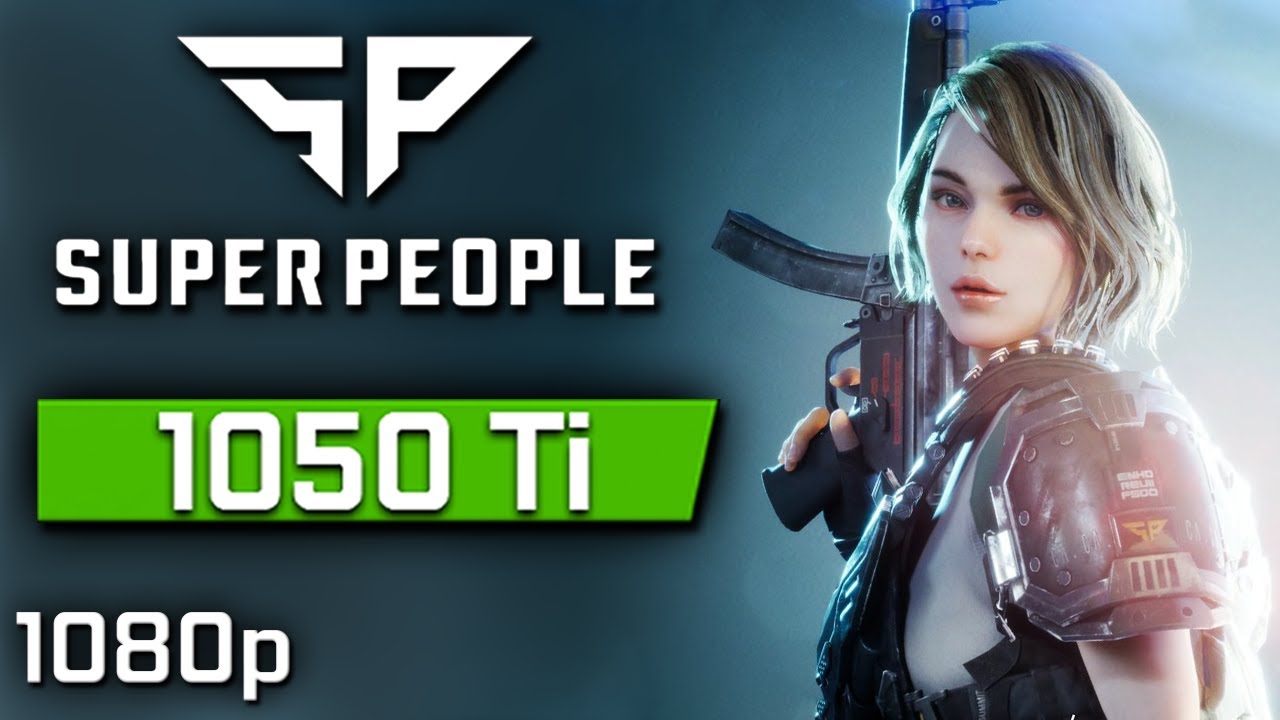 SUPER PEOPLE CBT | GTX 1050 Ti