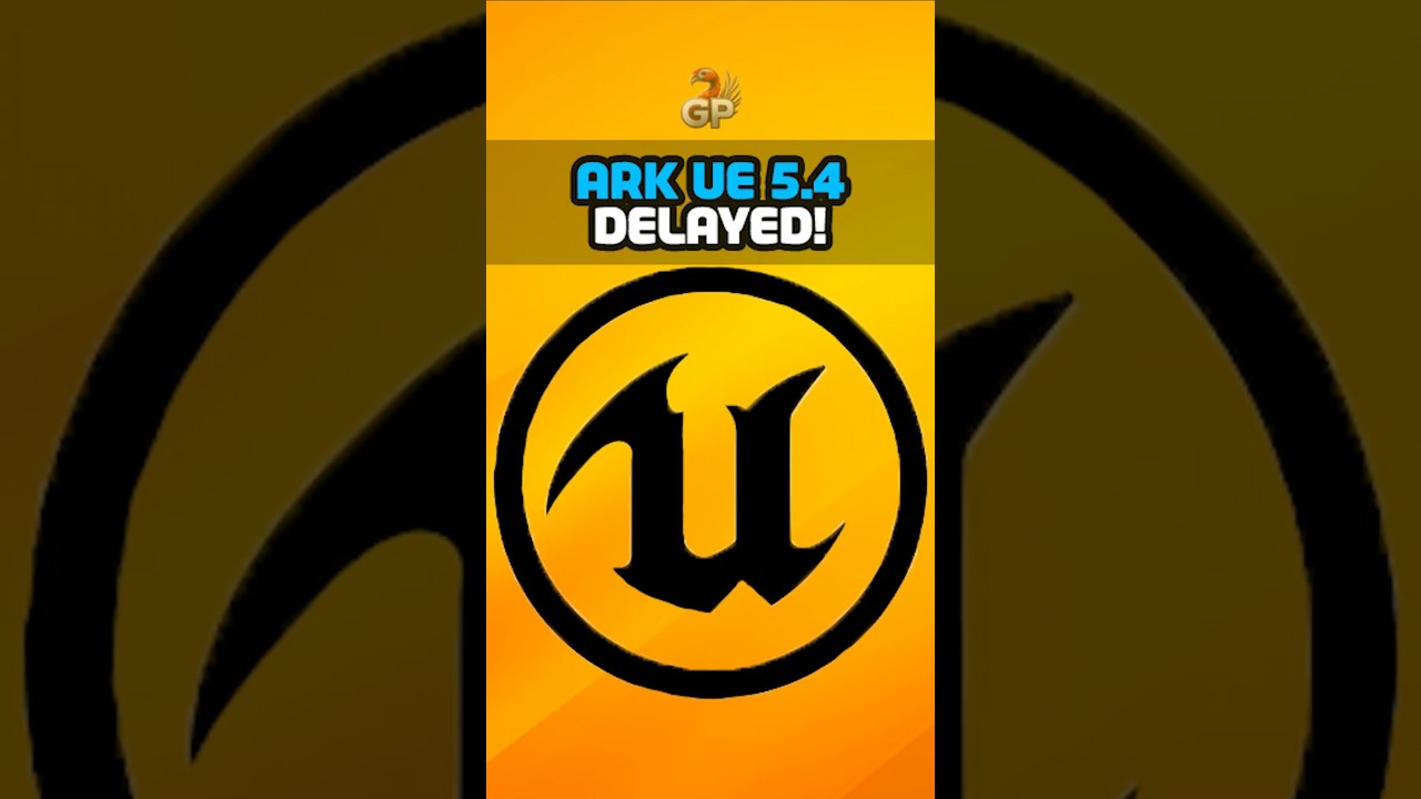 ARK UE5.4 Upgrade Delayed!