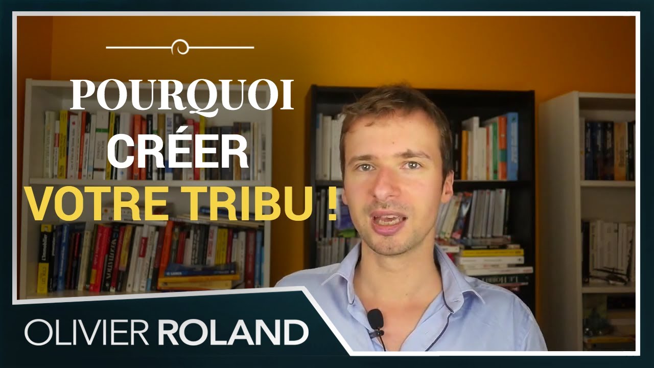 Pourquoi vous devez CRÉER votre TRIBU