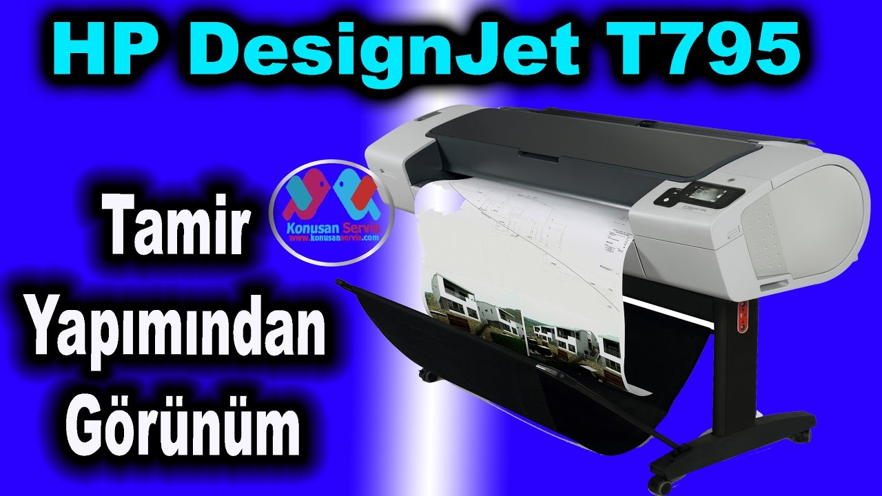 HP DesignJet T795 Yazıcı tamirinden g&ouml;r&uuml;n&uuml;m