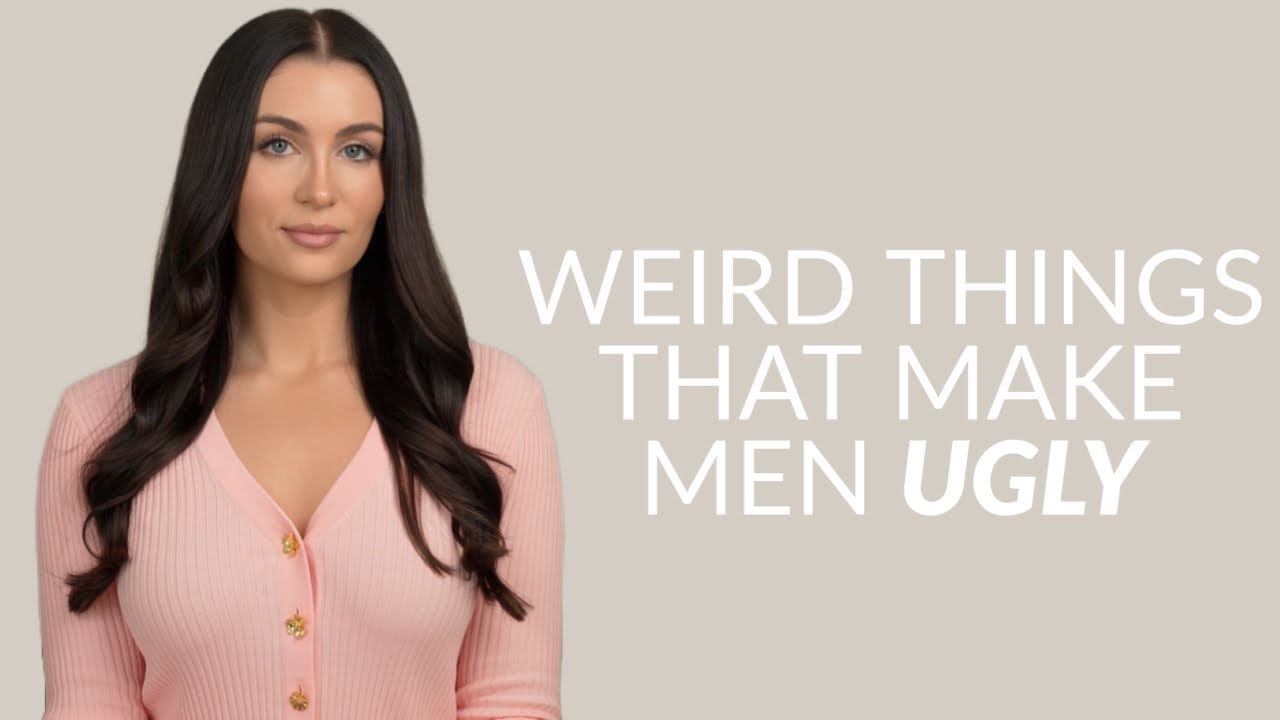 8 Weird Things That Are Making Men Ugly (From A Woman's Perspective)