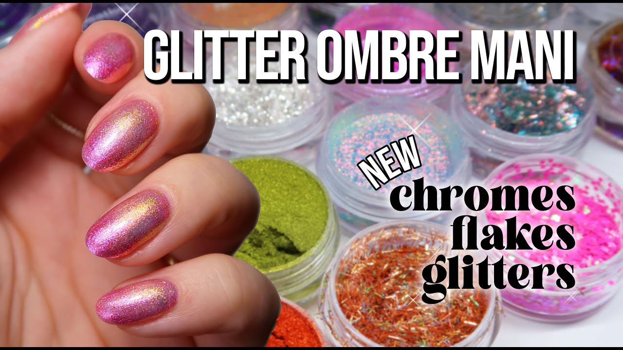 Glitter Ombre Mani Made Easy! Massive Haul Of Sparkles, Chromes, Flakes And More! ✨