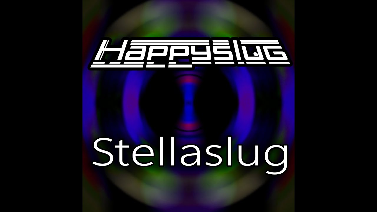 Happyslug // Stellaslug - Psybient Electro