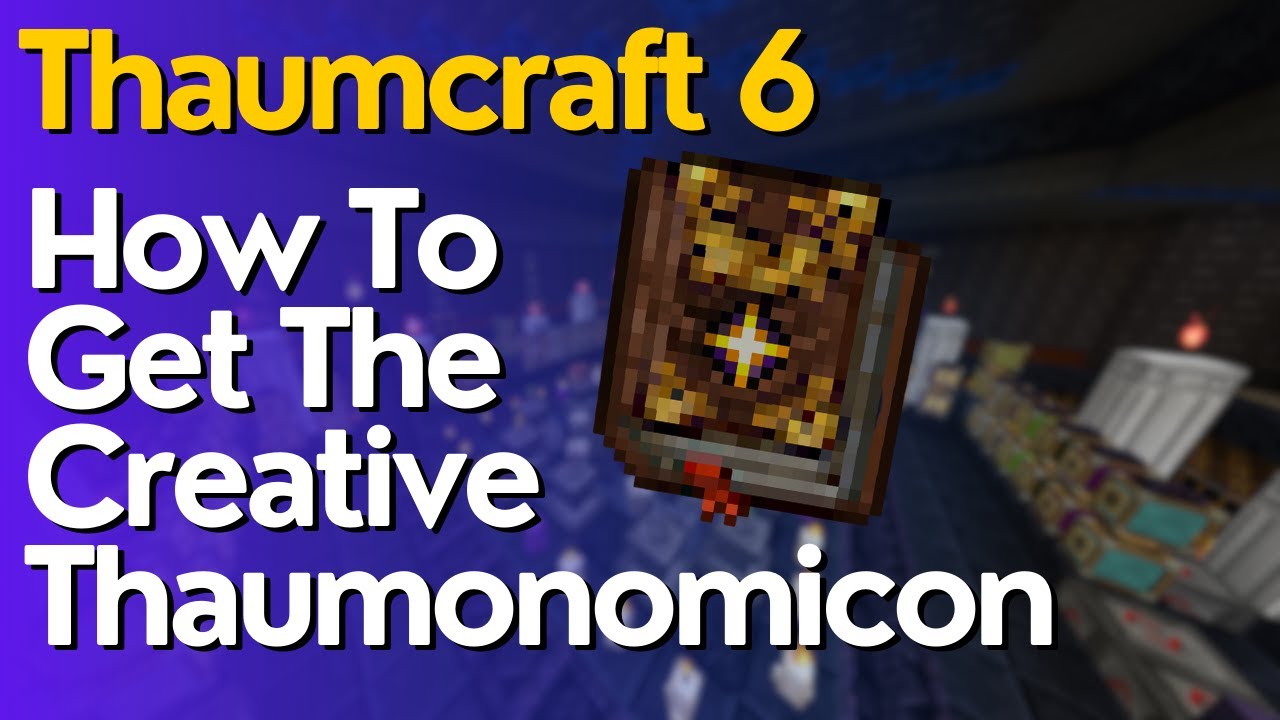 How to Get A Creative Thaumonomicon In Thaumcraft 6