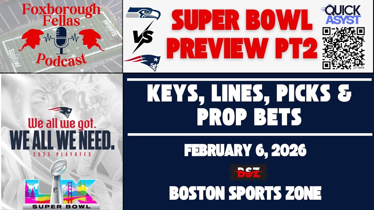 Foxborough Fellas Podcast: Patriots vs Seahawks Super Bowl Preview - Keys, Lines, Picks & Prop Bets