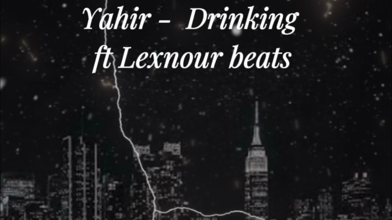 Yahir - drinking ft Lexnour beats official Lyric Video 