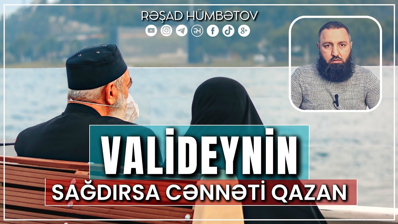 🌿 Valideynin sağdırsa cənnəti qazan. 👉 Rəşad Hümbətov