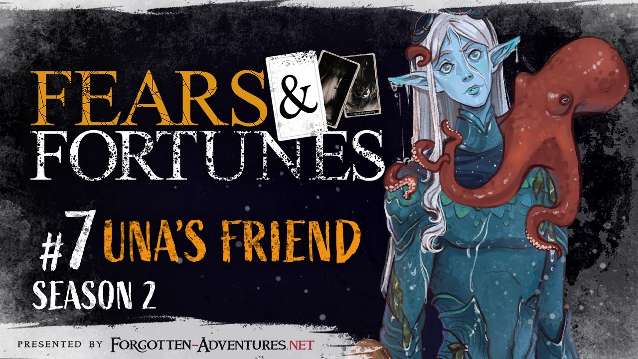 Fears & Fortunes - S2 Ep7 - Una's Friend - A DND Actual Play Horror Campaign