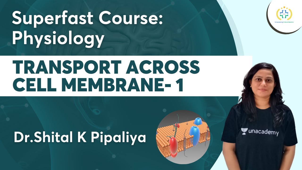 Transport Across Cell Membrane-1| Superfast Course | Unacademy Future Doctors | Dr.Shital Pipaliya