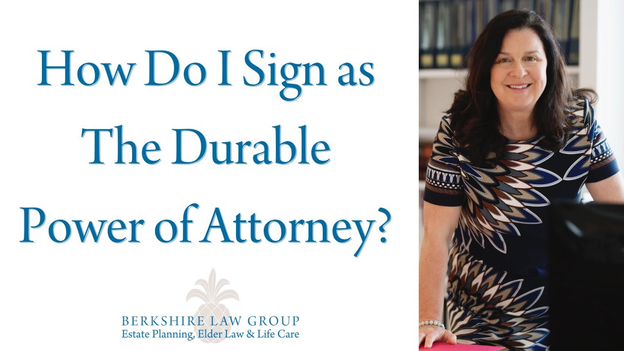 How Do I Sign as a Durable Power of Attorney?