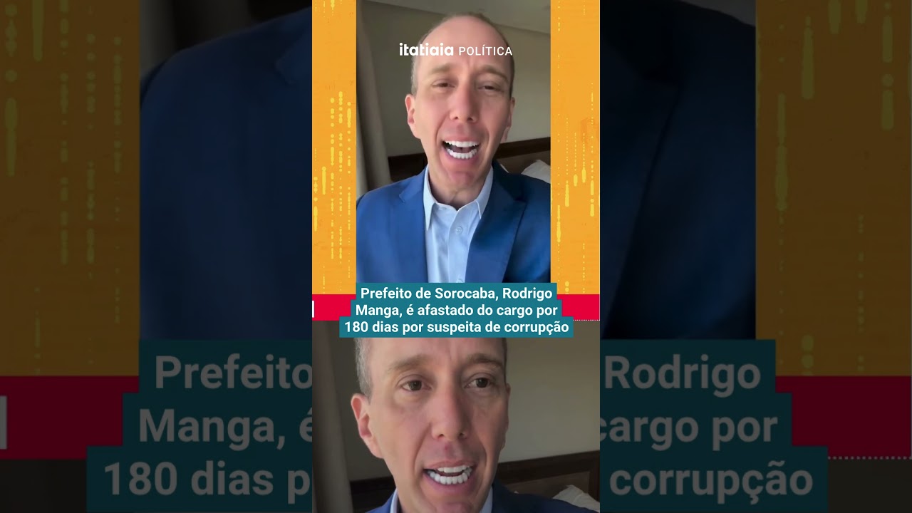 RODRIGO MANGA, PREFEITO DE SOROCABA &Eacute; AFASTADO DO CARGO POR 180 DIAS
