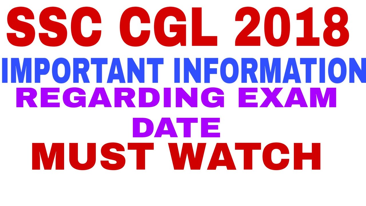 SSC CGL 2018 IMPORTANT INFORMATION REGARDING EXAM date