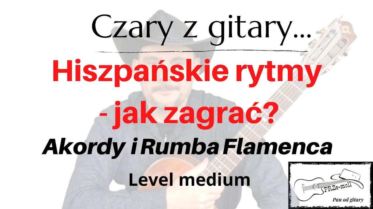 Zagraj coś hiszpańskiego, czyli akordy i  Rumba Flamenca!