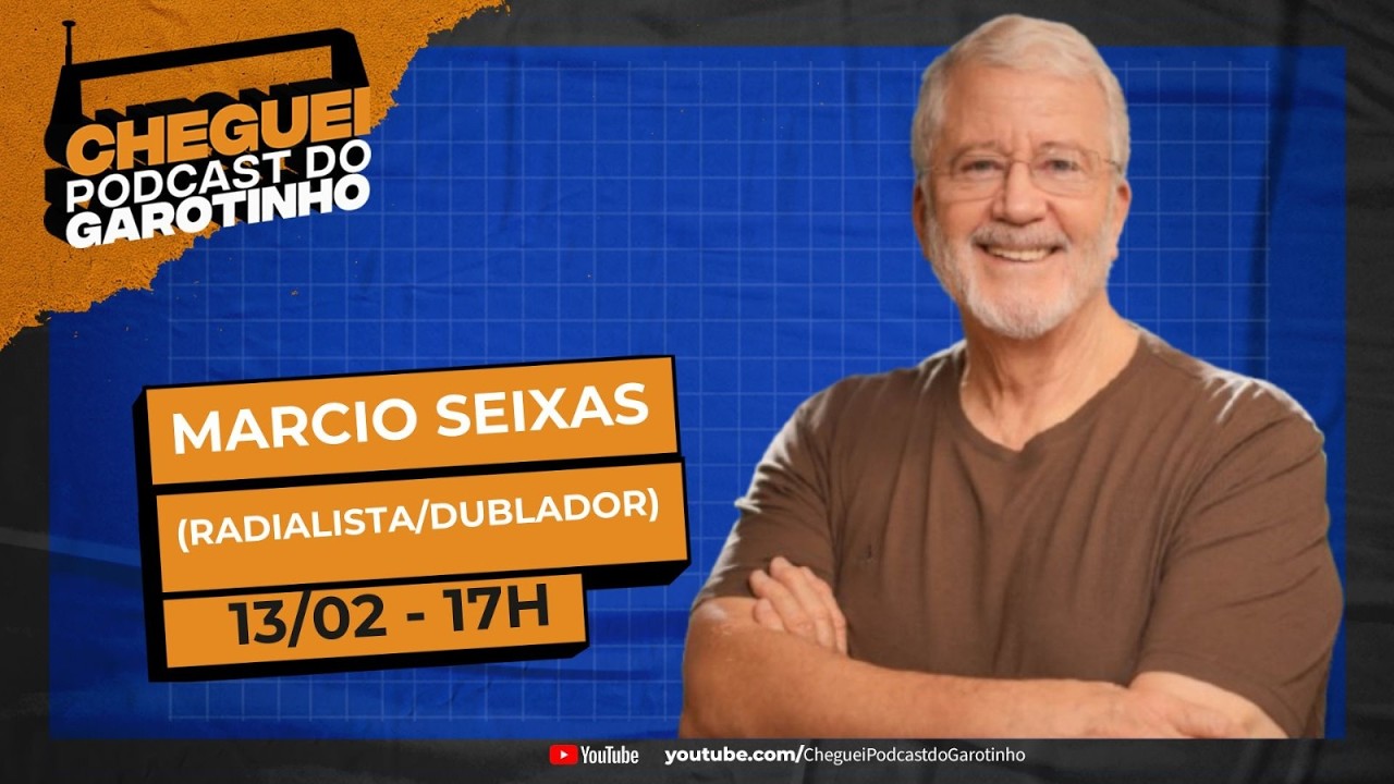 MARCIO SEIXAS I CHEGUEI Podcast do Garotinho #193