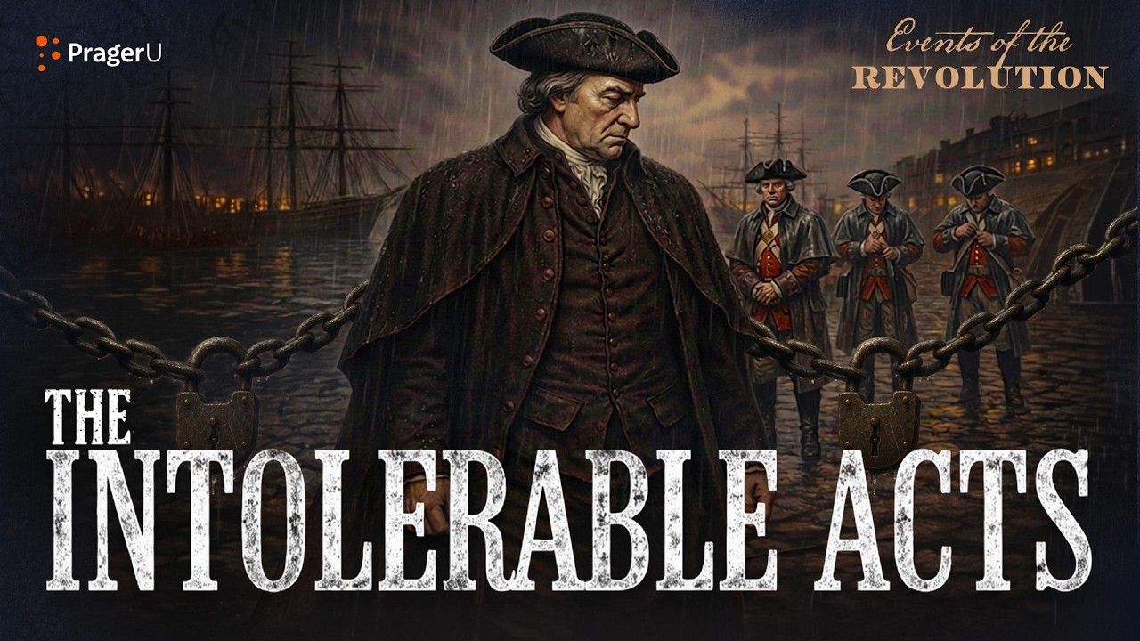 Intolerable Acts | The White House Founders Museum | PragerU
