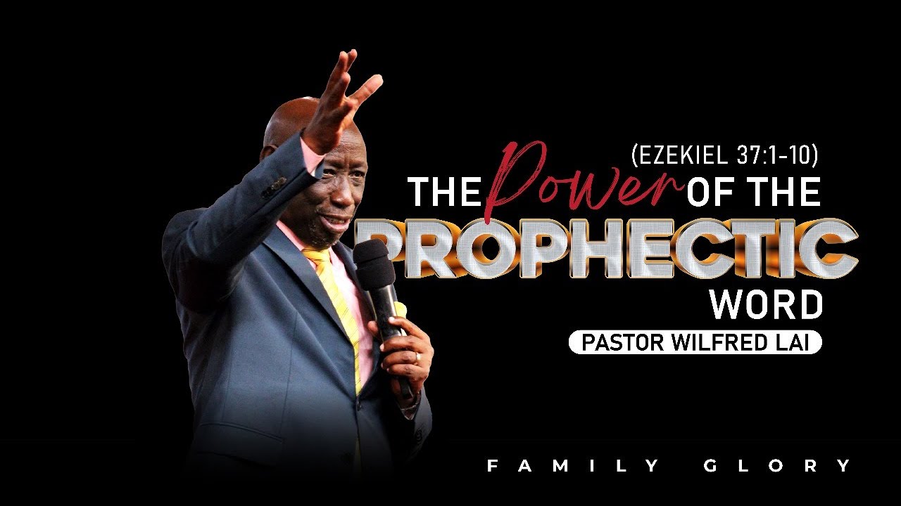 Power of a prophetic word - Family Glory II Pastor Wilfred Lai