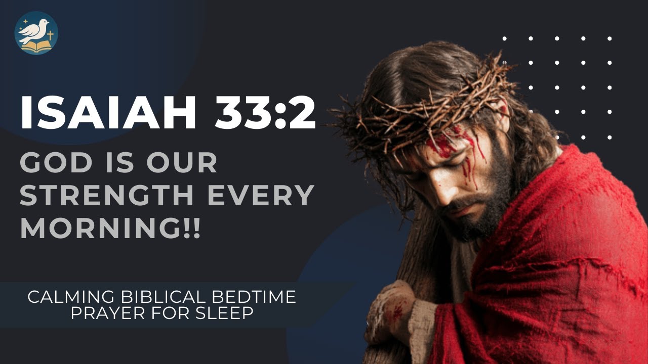 Isaiah 33:2 — God Is Our Strength Every Morning | Calming Biblical Bedtime Prayer