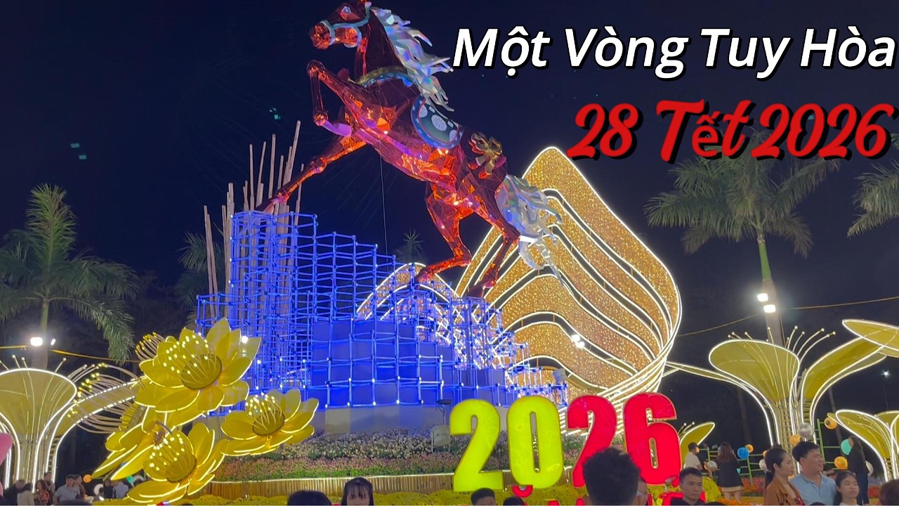 Một Vòng Tuy Hòa 28 Tết 2026  Phú Yên Trước Thềm Năm Mới