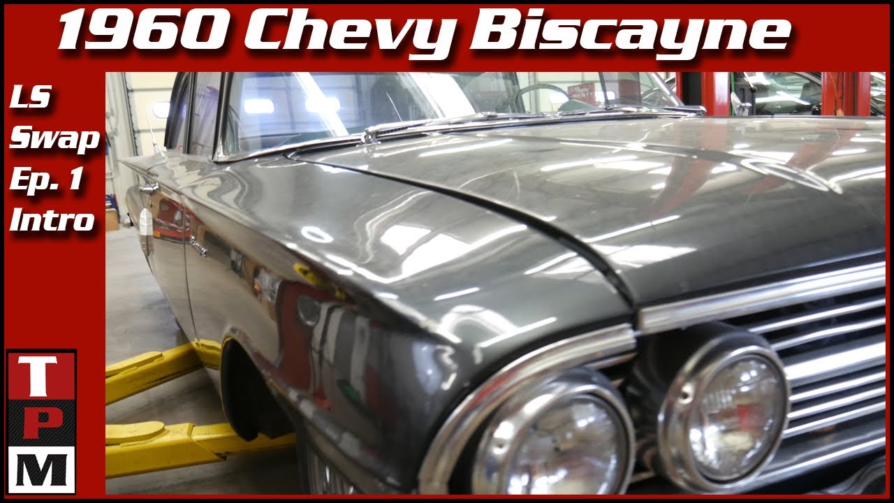 1960 Chevrolet Biscayne and Impala LS 5.3 Swap Episode 1 - Intro