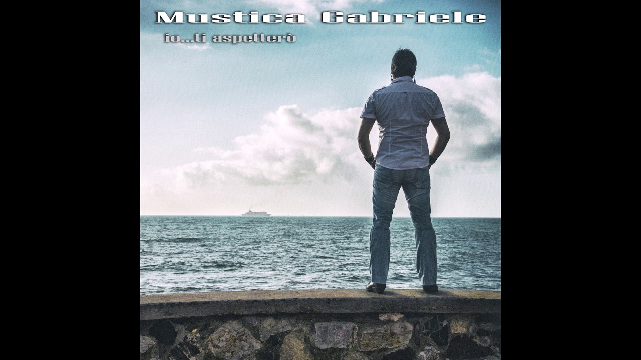 Mustica Gabriele - Io...ti aspetterò (with lyrics)