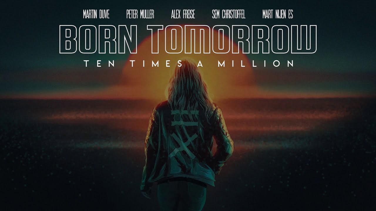 Ten Times A Million - Born Tomorrow (Official Visualizer)
