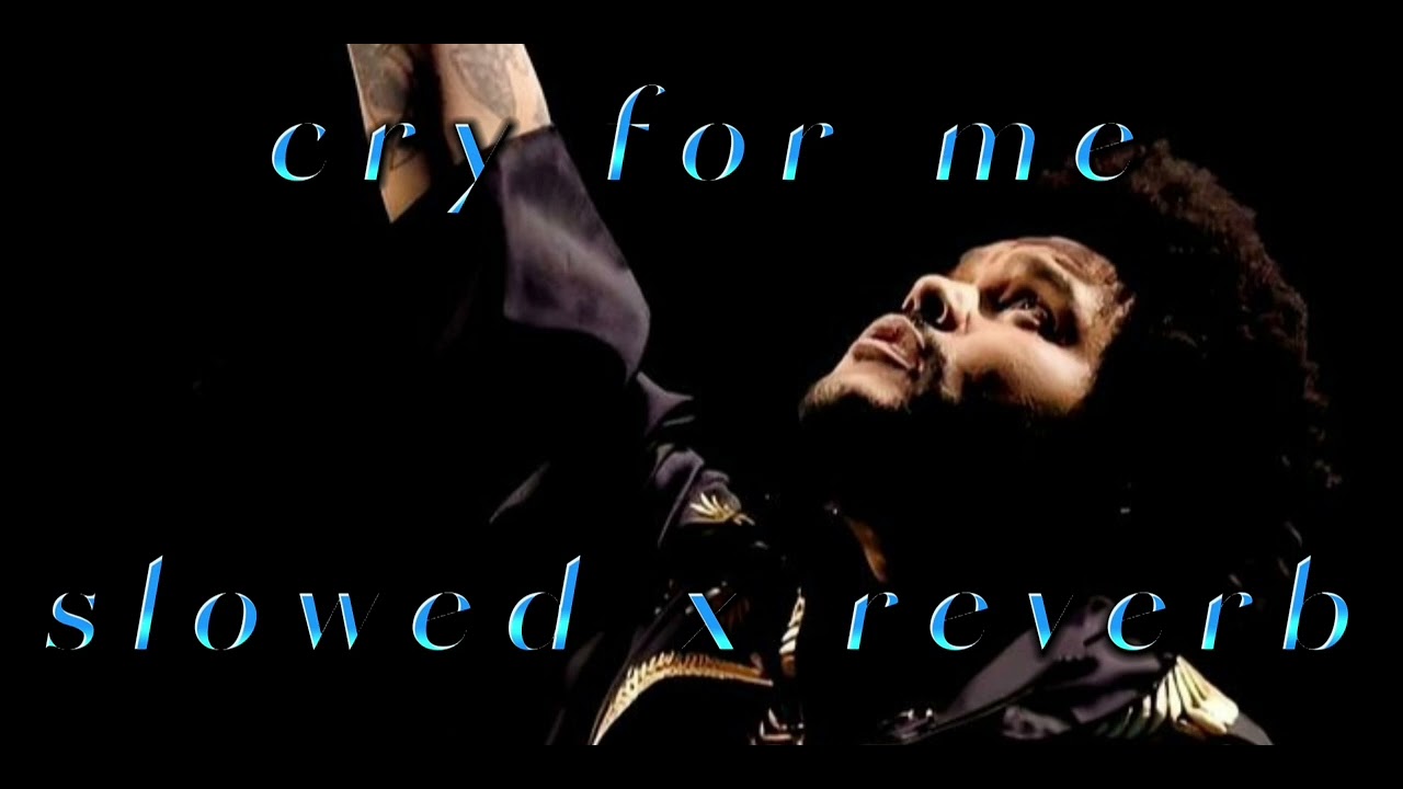 The Weeknd - Cry For Me (slowed x reverb)